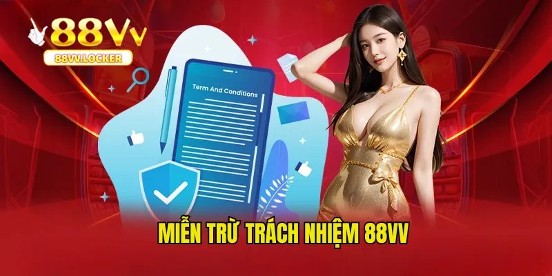 Thông tin tổng quan về điều khoản miễn trừ trách nhiệm 88vv 