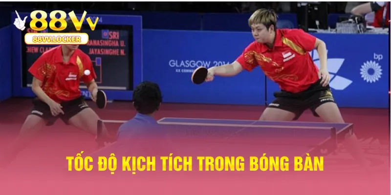 Tốc độ kịch tích trong bóng bàn 88vv